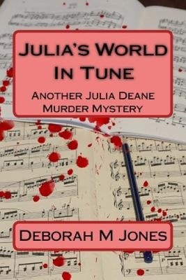 Julia's World in Tune: Another Julia Deane Murder Mystery by Deborah M. Jones