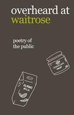 overheard at waitrose: poetry of the public-idiocratea, Theresa Vogrin, Natha