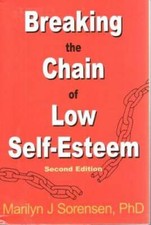 Breaking the Chain of Low Self-Esteem - Paperback By Sorensen, Marilyn - GOOD