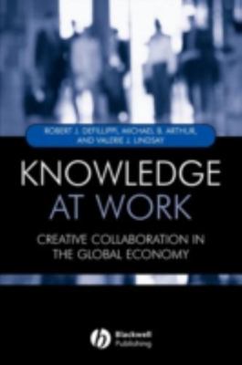 Knowledge at Work : Creating Collaboration in the Global Economy, Paperback b...