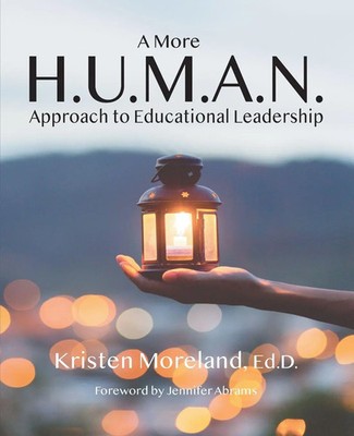A More H.U.M.A.N. Approach to Educational Leadership Kristen Moreland Buch 2024