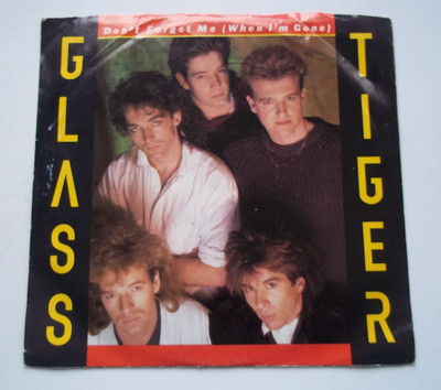 GLASS TIGER Don't Forget Me (When I'm Gone) ANCIENT Evenin 45 RPM 7'' Record 1986