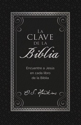 La clave de la Biblia: Encuentre a Jesús en cada libro de la Biblia (Span .. U