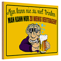 Holzschild 30X20Cm Man Kann Nie Zuviel Trinken