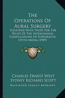 The Operations Of Aural Surgery: Together With Those For The Relief Of The Intr