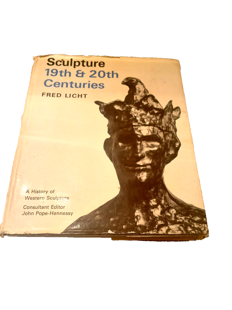 Sculpture 19th & 20th Centuries (Hardcover book, 1967) Fred Licht 