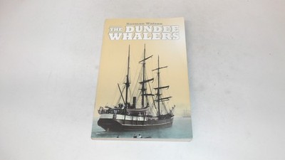 			The Dundee Whalers 1750-1914, Watson, Norman, Tuckwell Press Ltd,		