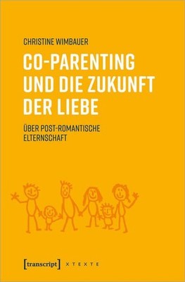 Co-Parenting und die Zukunft der Liebe Über post-romantische Elternschaft Wimbau