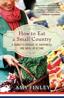 How To Eat A Small Country A Family's Pursuit Of Happiness, One Meal At A Time