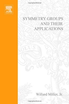 SYMMETRY GROUPS AND THEIR APPLICATIONS, VOLUME 50 (PURE By Willard Miller