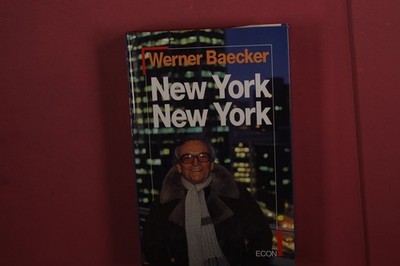 388163 Werner Baecker NEW YORK NEW YORK ECON Verlag Fast ein ganzes Leben HC