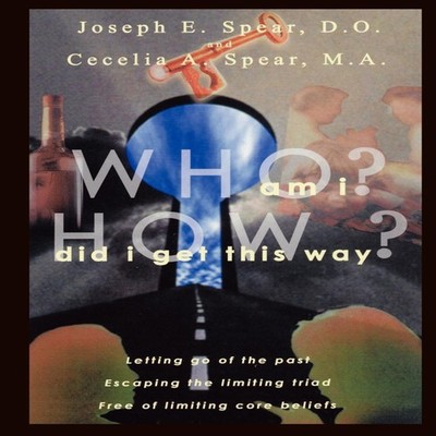 Who Am I? How Did I Get This Way? D. O. Joseph E. Spear Paperback