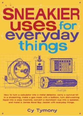 Sneakier Uses for Everyday Things (Sneaky Books) - Paperback - GOOD