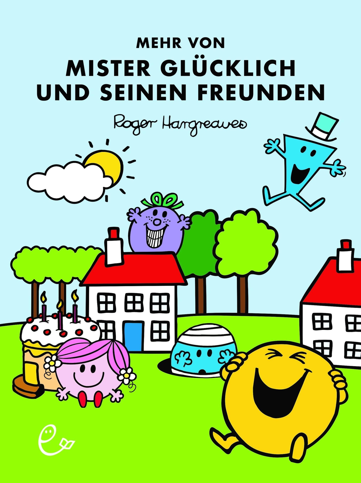 Mehr Von Mister Glücklich Und Seinen Freunden | Roger Hargreaves |