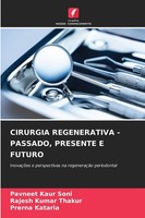 Cirurgia Regenerativa - Passado, Presente E Futuro Pavneet Kaur Soni (U. A.)