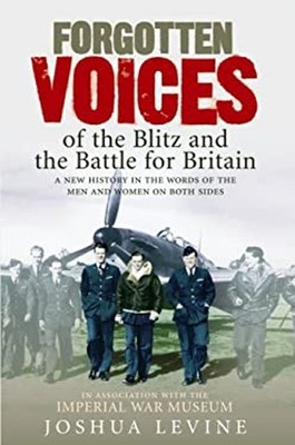 Forgotten Voices Of The Blitz And The Battle für Britain Joshua