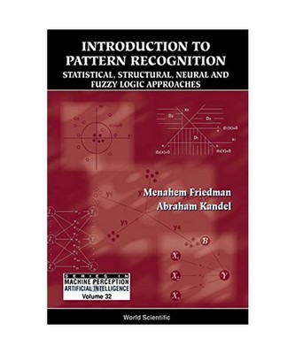 Introduction to Pattern Recognition: Statistical, Structural, Neural and Fuzzy L