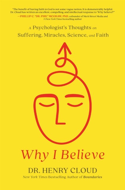 Why I Believe by Henry Cloud (Hardback Book)
