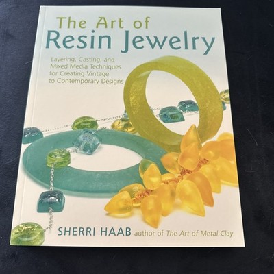 Art of Resin Jewelry : Layering, Casting, and Mixed Media Techniques for...