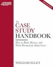 The Case Study Handbook: How to Read, Discuss, and Write Persuasively About Case