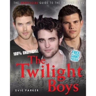 The Twilight Boys: 100% Unofficial Guide Hardcover By Evie Parker & Free Poster