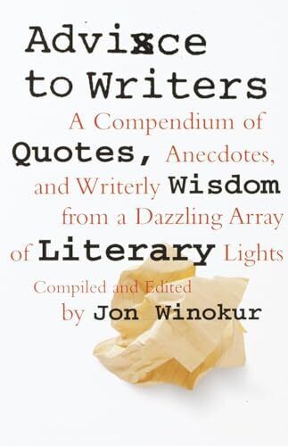 Advice to Writers: A Compendium of Quotes, Anecdotes, and Writerly Wisdom fr... - Afbeelding 1 van 1