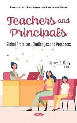 Teachers and Principals : Global Practices, Challenges and Prospects, Hardcov...