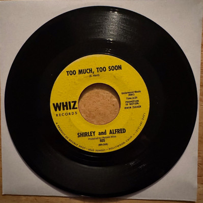 45 7'' SP SHIRLEY AND ALFRED TOO MUCH TOO SOON ON WHIZ RECORDS