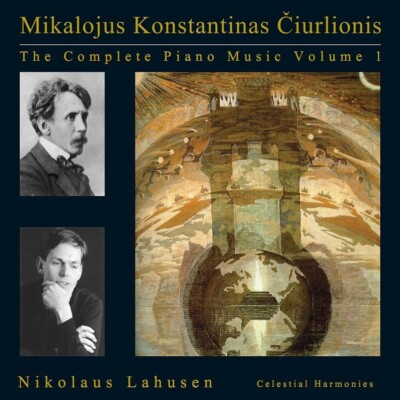 The Complete Piano Music of Mikalojus Konstantinas Čiurlionis Vol. 1