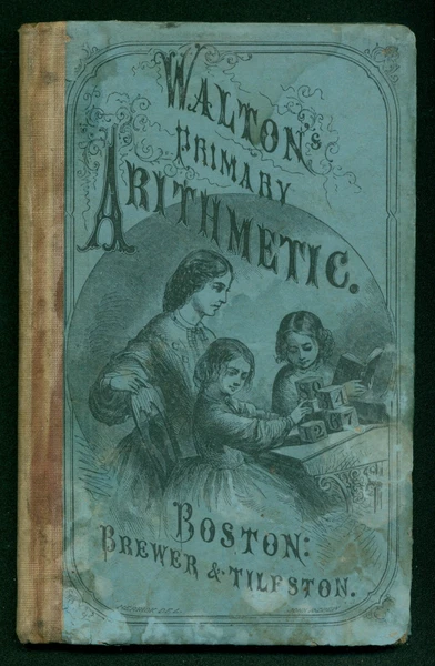 WALTON'S PICTORIAL PRIMARY ARITHMETIC on the plan of Object-Lessons - 1869