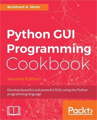 Python GUI Programming Cookbook - Second Edition: Use recipes to develop respons