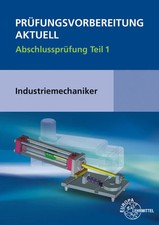 Prüfungsvorbereitung aktuell - Industriemechaniker/-in.Tl.1 | Metz (u. a.)