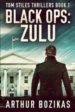 Black Ops: Zulu Tom Stiles Thrillers Book 1 - Arthur Bozikas Book