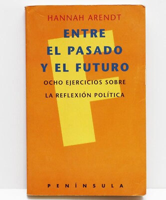 Entre el Pasado y el Futuro por Arendt Hannah (1996) Libro en Español
