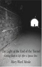THE LIGHT AT THE END OF THE TUNNEL: COMING BACK TO LIFE By Mary Menke **Mint**