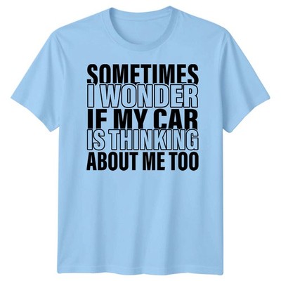 Sometimes I Wonder I Fif My Car Hobbies Auto Humor Herren Grafik T-Shirt