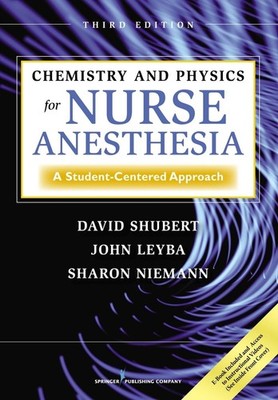 Chemistry and Physics for Nurse Anesthesia: A Student-Centered Approach by David