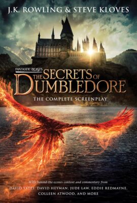 Fantastic Beasts the Secrets of Dumbledore: The Complete Screenplay (Fantasti...
