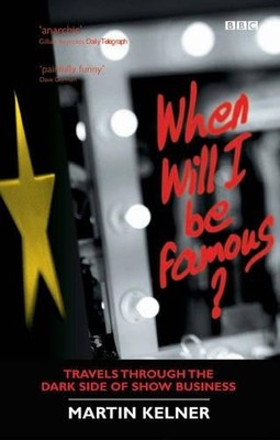 When Will I be Famous? by Kelner, Martin 0563487771 FREE Shipping