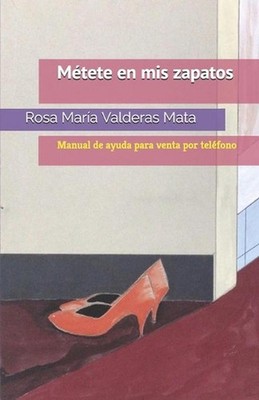 Mtete en mis zapatos: Manual de ayuda para venta por tel?fono by Rosa Mar?a Vald