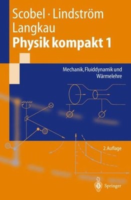 Physik Kompakt 1: Mechanik, Fluiddynamik Und W?Rmelehre