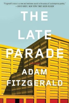 The Late Parade: Poems by Adam Fitzgerald (English) Paperback Book