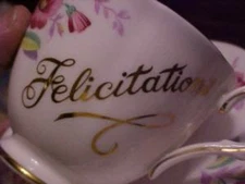 CUP SAUCER marked FELICITATIONS by TUSCAN ENGLAND; BONE CHINA