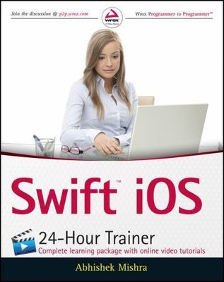 Swift IOS 24-Hour Trainer by Mishra, Abhishek