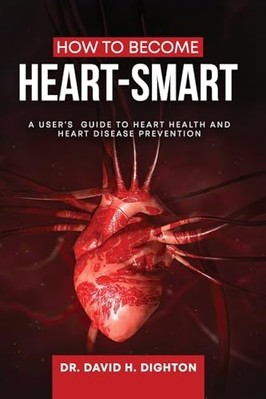 How to Become Heart-Smart : a User's Guide to Heart Hea -  NEW David H. Dighto 2