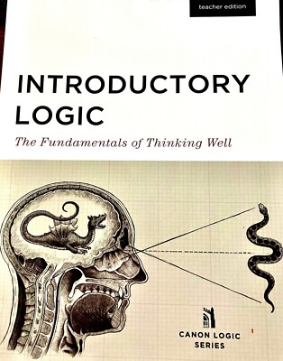 Introductory Logic: The Fundamentals of Thinking Well Teacher Edition
