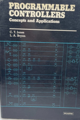 Programmable Controllers Concepts and Applications By CT Jones LA Bryan 1983