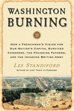 WASHINGTON BURNING: HOW A FRENCHMAN'S VISION FOR OUR By Les Standiford **Mint**