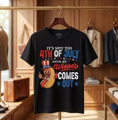 It's Not 4th of July Until My Wiener Comes Out Funny Hot Dog T-Shirt - H535