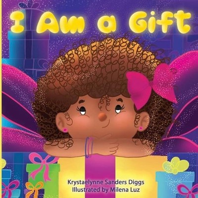 I Am a Gift by Krystaelynne Sanders Diggs Paperback Book